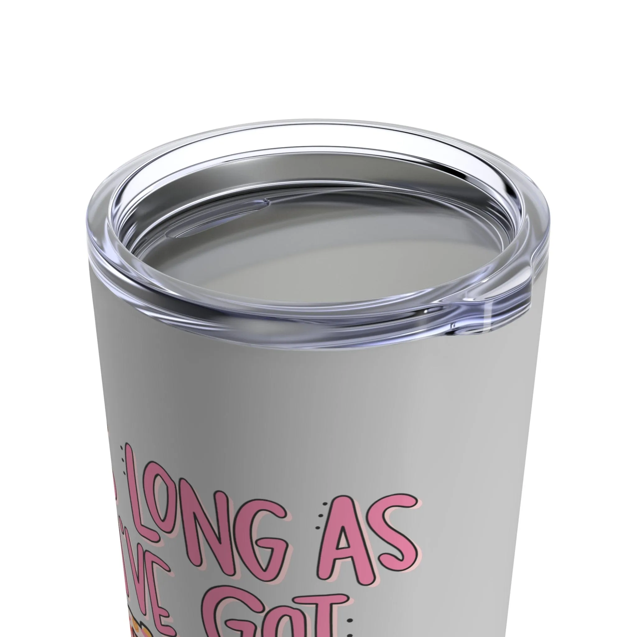 As Long As I've Got Jesus Tumbler 20oz