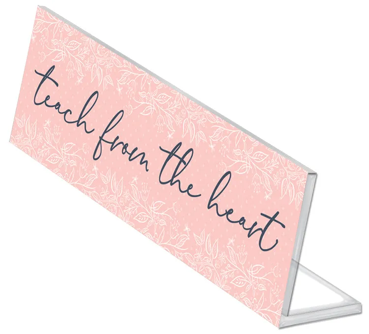 Desk Plaque - Teach From The Heart